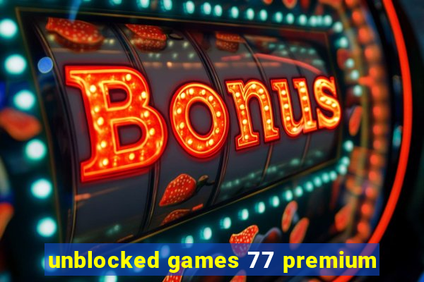 unblocked games 77 premium